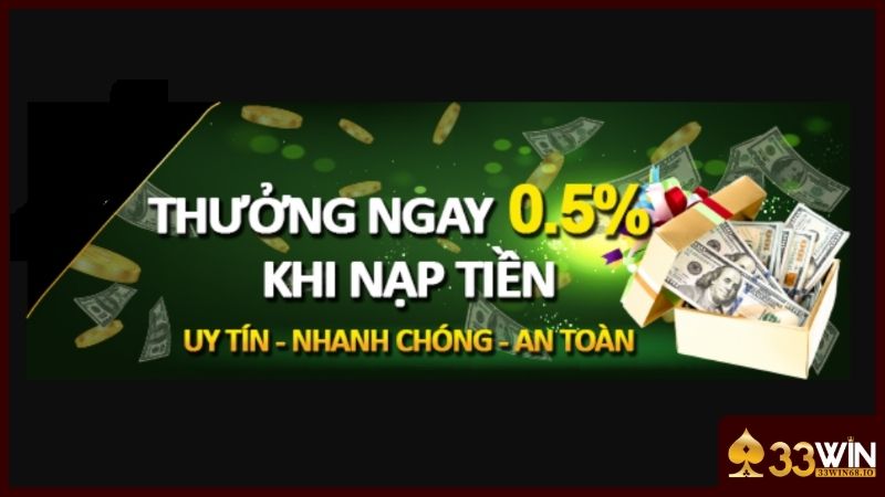 Game bài 33WIN – Sân chơi đẳng cấp dành cho những cao thủ thực thụ 2 Ưu đãi 0.5% nạp tiền chơi game bài tại 33WIN